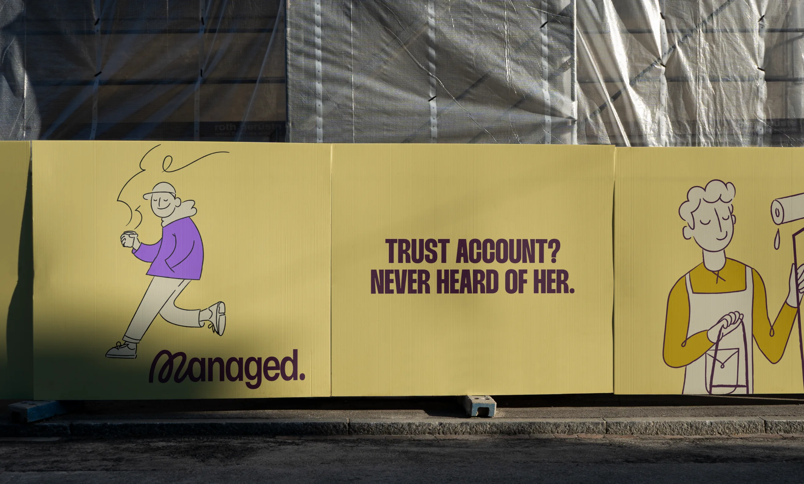 A construction hoarding in yellow along a footpath, reading “Trust account? Never heard of her.” in condensed capitals, with line-drawn figures either side of it and the Managed wordmark at the left
