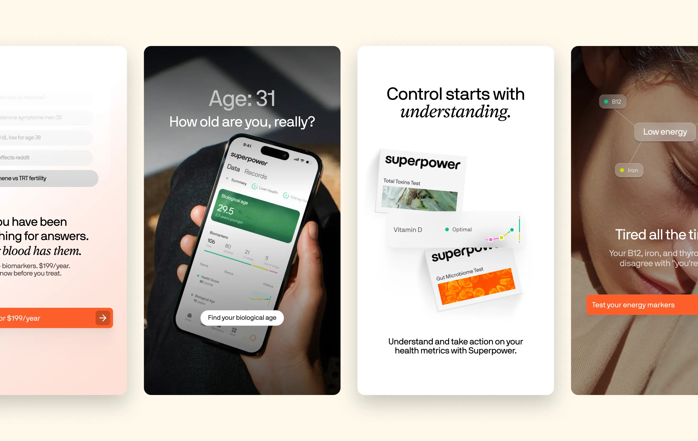 Four Superpower story ads in a row on cream, cropped at both ends: the search-history ad, “Age: 31” and “How old are you, really?” over a phone held in a hand, “Control starts with understanding.” over two test kits, and a fatigue ad cut off by the edge, over a woman’s face tagged Low energy